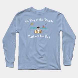 A Day At The Beach Restores The Soul Long Sleeve T-Shirt